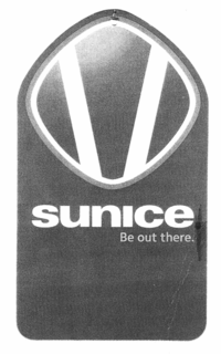 V SUNICE BE OUT THERE. trademark