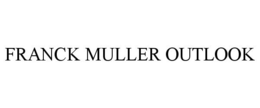 FRANCK MULLER OUTLOOK trademark