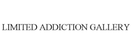 LIMITED ADDICTION GALLERY trademark