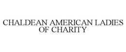 CHALDEAN AMERICAN LADIES OF CHARITY trademark