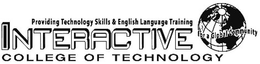 INTERACTIVE COLLEGE OF TECHNOLOGY PROVIDING TECHNOLOGY SKILLS & ENGLISH LANGUAGE TRAINING FOR A GLOBAL COMMUNITY trademark