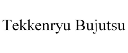 TEKKENRYU BUJUTSU trademark