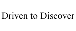 DRIVEN TO DISCOVER trademark