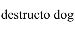 DESTRUCTO DOG trademark