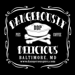 DANGEROUSLY DELICIOUS PIES COFFEE DDP BALTIMORE, MD WWW.DANGEROUSPIES.COM trademark