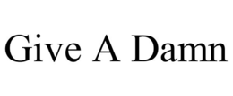 GIVE A DAMN trademark