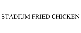 STADIUM FRIED CHICKEN trademark