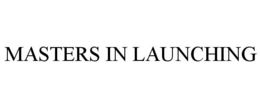 MASTERS IN LAUNCHING trademark