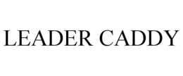 LEADER CADDY trademark