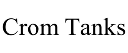CROM TANKS trademark