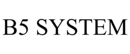 B5 SYSTEM trademark