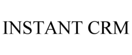INSTANT CRM trademark