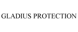 GLADIUS PROTECTION trademark