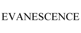 EVANESCENCE trademark