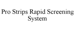 PRO STRIPS RAPID SCREENING SYSTEM trademark