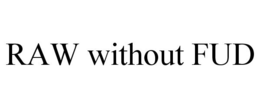 RAW WITHOUT FUD trademark