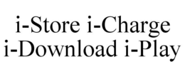 I-STORE I-CHARGE I-DOWNLOAD I-PLAY trademark