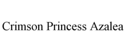 CRIMSON PRINCESS AZALEA trademark