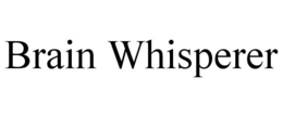 BRAIN WHISPERER trademark