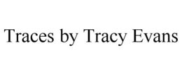 TRACES BY TRACY EVANS trademark