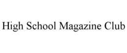 HIGH SCHOOL MAGAZINE CLUB trademark