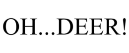 OH...DEER! trademark