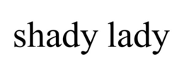 SHADY LADY trademark