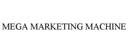 MEGA MARKETING MACHINE trademark