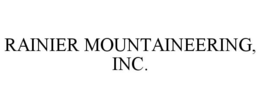 RAINIER MOUNTAINEERING, INC. trademark