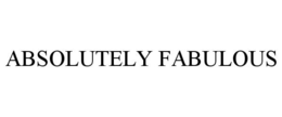 ABSOLUTELY FABULOUS trademark