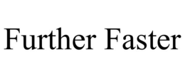 FURTHER FASTER trademark