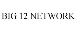 BIG 12 NETWORK trademark