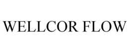 WELLCOR FLOW trademark