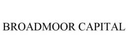 BROADMOOR CAPITAL trademark