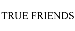 TRUE FRIENDS trademark