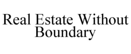 REAL ESTATE WITHOUT BOUNDARY trademark