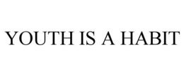 YOUTH IS A HABIT trademark