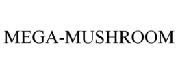 MEGA-MUSHROOM trademark