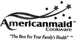 AMERICANMAID COOKWARE "THE BEST FOR YOUR FAMILY'S HEALTH" trademark