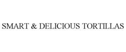 SMART & DELICIOUS TORTILLAS trademark