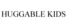 HUGGABLE KIDS trademark