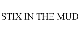 STIX IN THE MUD trademark