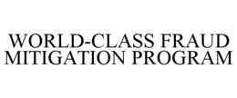 WORLD-CLASS FRAUD MITIGATION PROGRAM trademark