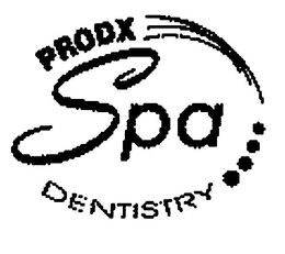 PRODX SPA DENTISTRY trademark