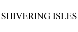 SHIVERING ISLES trademark