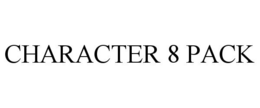 CHARACTER 8 PACK trademark