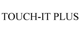 TOUCH-IT PLUS trademark