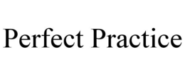 PERFECT PRACTICE trademark