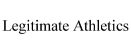 LEGITIMATE ATHLETICS trademark
