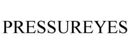 PRESSUREYES trademark